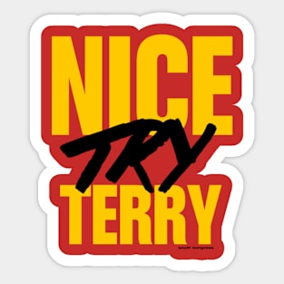 Nice Try Terry (alternate) Sticker